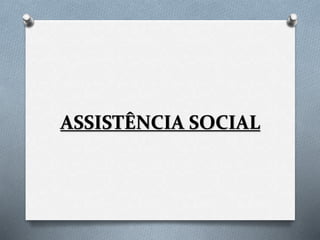 ASSISTÊNCIA SOCIAL
 