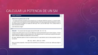 CALCULAR LA POTENCIA DE UN SAI
 