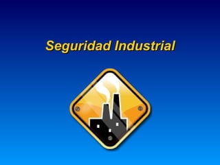 Seguridad IndustrialSeguridad Industrial
 