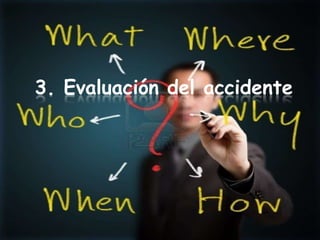 3. Evaluación del accidente
 