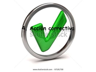 4. Acción correctiva
 