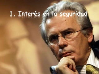 1. Interés en la seguridad
 