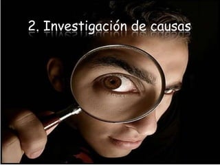 2. Investigación de causas
 