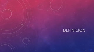 DEFINICION 
 