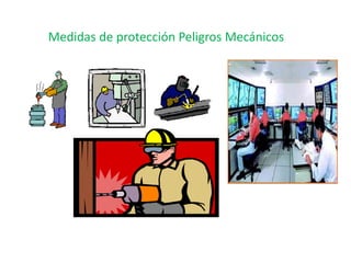 Medidas de protección Peligros Mecánicos
 