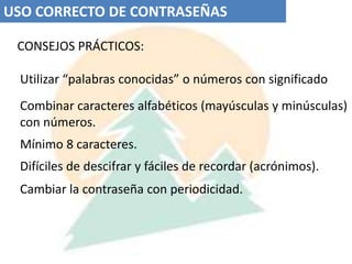 FORMAS DE PREVENCIÓN DE VIRUSCOPIAS DE SEGURIDADSe deben realizar copias de la información almacenada.Mantenerlas en lugar distinto al ordenador.Realizarlas con cierta periodicidad.