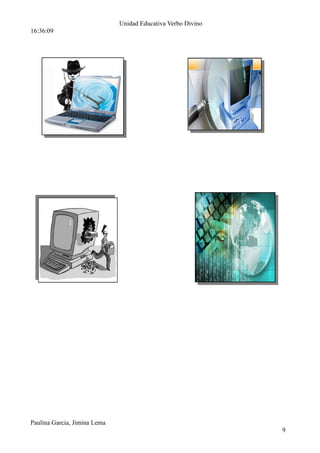 Unidad Educativa Verbo Divino
16:36:09




Paulina Garcia, Jimina Lema
                                                              9
 