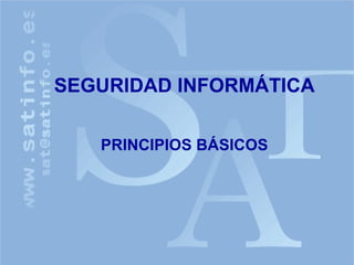 SEGURIDAD INFORMÁTICA PRINCIPIOS BÁSICOS 