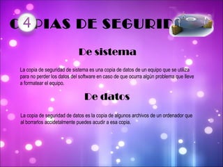 COPIAS DE SEGURIDAD De sistema La copia de seguridad de sistema es una copia de datos de un equipo que se utiliza para no ...