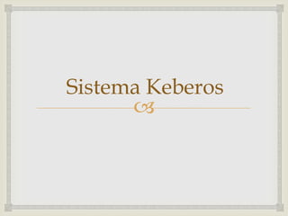 Sistema Keberos
      
 