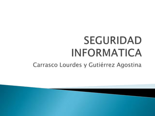Carrasco Lourdes y Gutiérrez Agostina
 