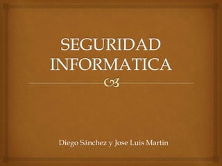 Diego Sánchez y Jose Luis Martin
 