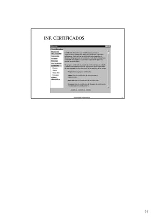 36
Seguridad Informática. 71
INF. CERTIFICADOS
 