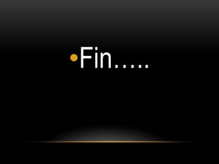•Fin…..
 