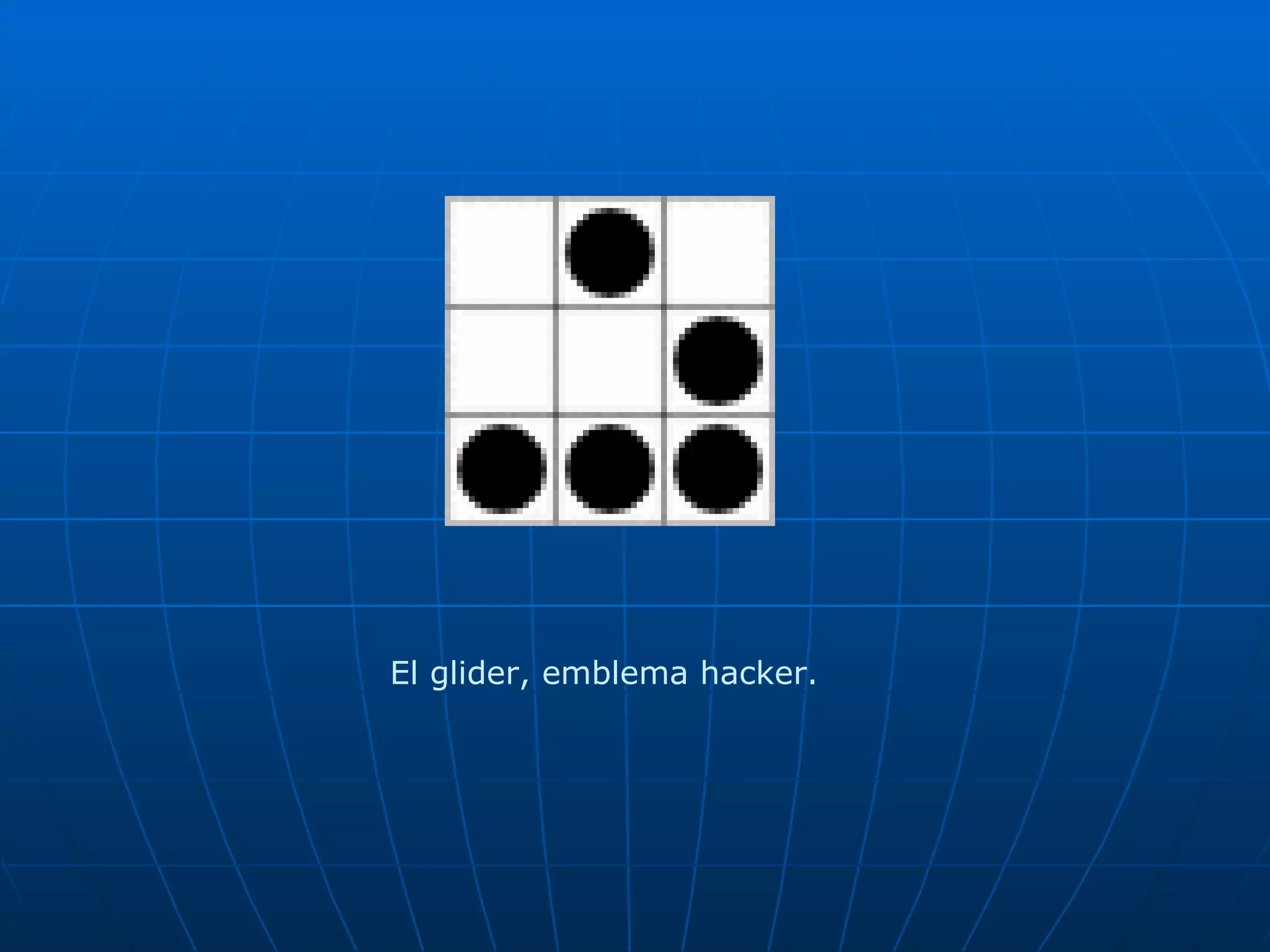 El glider, emblema hacker.
 