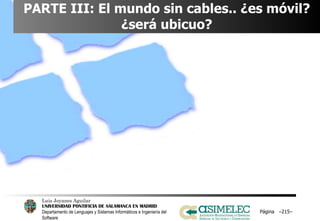 PARTE III: El mundo sin cables.. ¿es móvil? ¿será ubicuo? Página  – – 