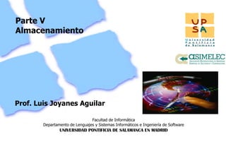 Parte V Almacenamiento Prof. Luis Joyanes Aguilar 