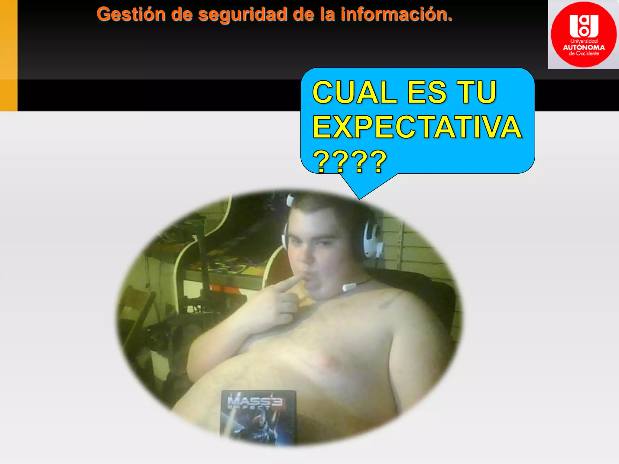 Gestión de seguridad de la información.
 