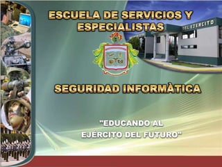 "EDUCANDO AL
EJÉRCITO DEL FUTURO"
 