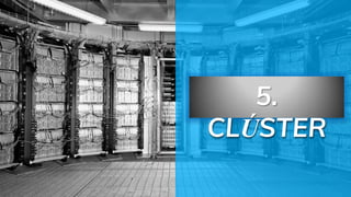 5.
CLÚSTER
 