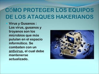 SPYWARE Y ADWARE Además de los virus y gusanos, existen molestos programas que espían nuestra navegación por la Red (Spyware) o nos muestran publicidad en ventanas emergentes no deseadas (Adware). Para evitar estos programas maliciosos, se       recomienda  un programa que conviene    ejecutar una vez por semana. Se llama Ad-aware