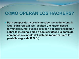 METODOS DE ACCESO   Los Backdoors ó puerta trasera: Generalmente hay una página que chequea su user y password (nombre de usuario y clave), el método consiste en ir tanteando  las direcciones que hay después de pasar la barrera del login, hasta encontrar una que no le pida clave y usuario.