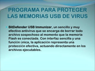 El programa impide que malwares sean habilitados a crear archivos autorun.inf, eliminando de una vez las posibilidades de ejecución y propagación para tu computadora.    Tamaño: 2 MBLicencia: GratisSistema Operativo: Windows XP/Vista/7    Enlace: Descargar
