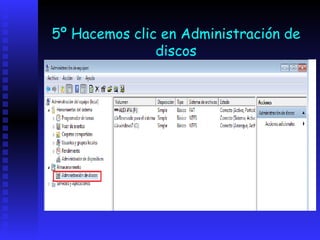 5º Hacemos clic en Administración de
               discos
 