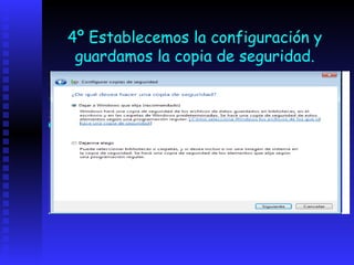 4º Establecemos la configuración y
 guardamos la copia de seguridad.
 