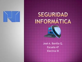 José A. Bonilla Q.
Escuela 47
Electiva III

 