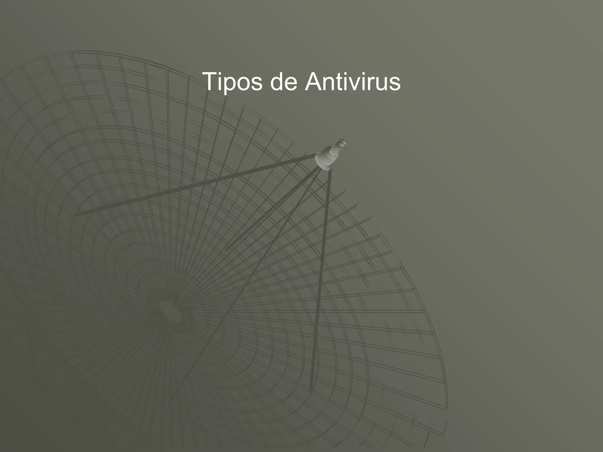 Tipos de Antivirus
 