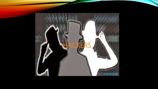 HACKERS
 