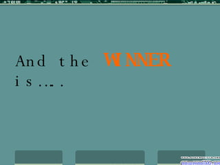 And the WINNER is…..