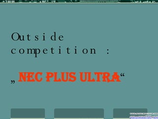 Outside competition : „ nec plus ultra “