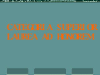 CATEGORIA SUPERIOR LAUREA AD HONOREM 