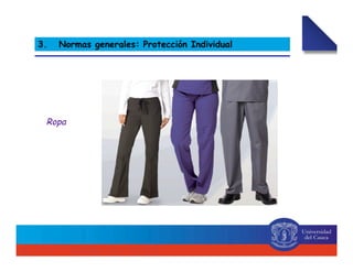 Ropa
3. Normas generales: Protección Individual
 