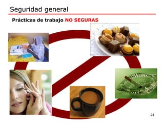 24
Seguridad general
24
Prácticas de trabajo NO SEGURAS
 