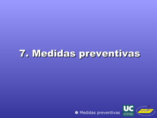 7. Medidas preventivas    Medidas preventivas 