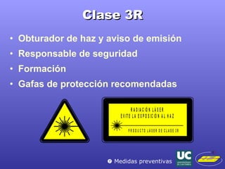 Clase 3R Obturador de haz y aviso de emisión Responsable de seguridad Formación Gafas de protección recomendadas    Medidas preventivas 