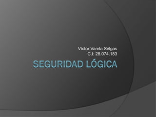 Víctor Varela Selgas
C.I: 28.074.183
 