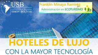 Administración en ECOTURISMO
Franklin Minaya Ramírez
 