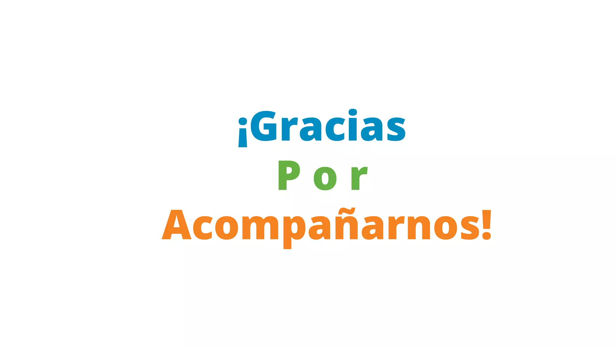 ¡Gracias
P o r
Acompañarnos!
 