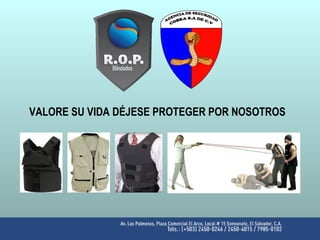 VALORE SU VIDA DÉJESE PROTEGER POR NOSOTROS
 