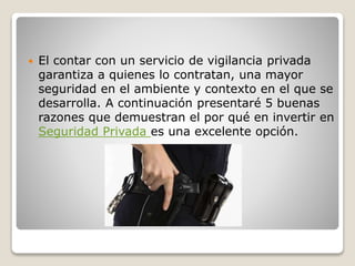 5 razones para invertir en Seguridad privada | PPTX