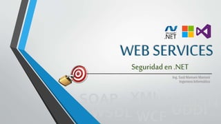 KAMBAN
WEB SERVICES
Ing. Saúl Mamani Mamani
Ingeniero Informático
Seguridaden .NET
WSDL
XML
UDDIWCF
SOAP
 