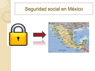 Seguridad social en México
 