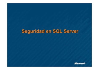 Seguridad en SQL Server
 