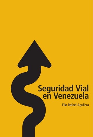 Seguridad Vial
en Venezuela
Elio Rafael Aguilera
 