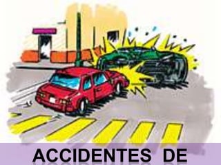 ACCIDENTES DE
 
