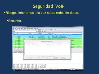 Seguridad  VoIP Escucha . Riesgos inherentes a la voz sobre redes de datos. 